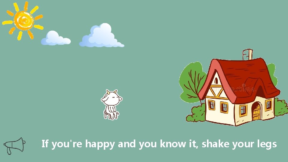 If you're happy and you know it, shake your legs 