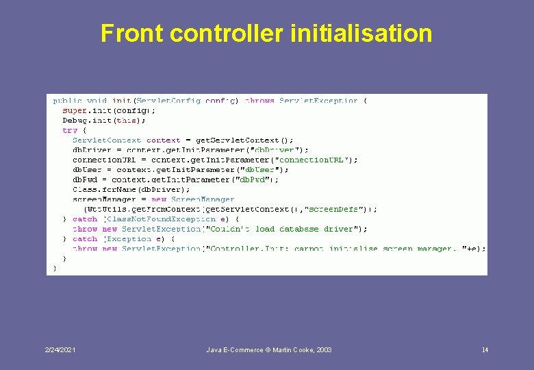 Front controller initialisation 2/24/2021 Java E-Commerce © Martin Cooke, 2003 14 