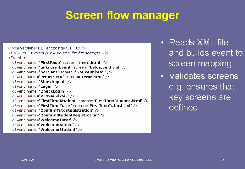 Screen flow manager • Reads XML file and builds event to screen mapping •