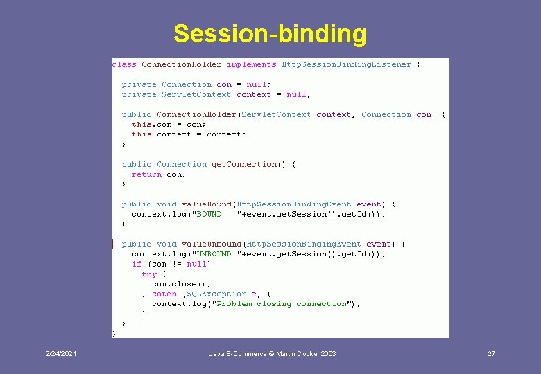 Session-binding 2/24/2021 Java E-Commerce © Martin Cooke, 2003 27 