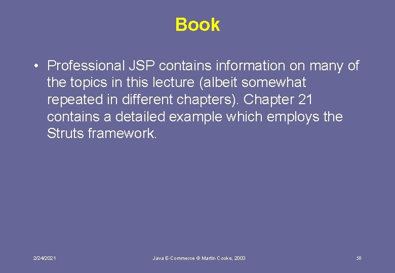 Book • Professional JSP contains information on many of the topics in this lecture