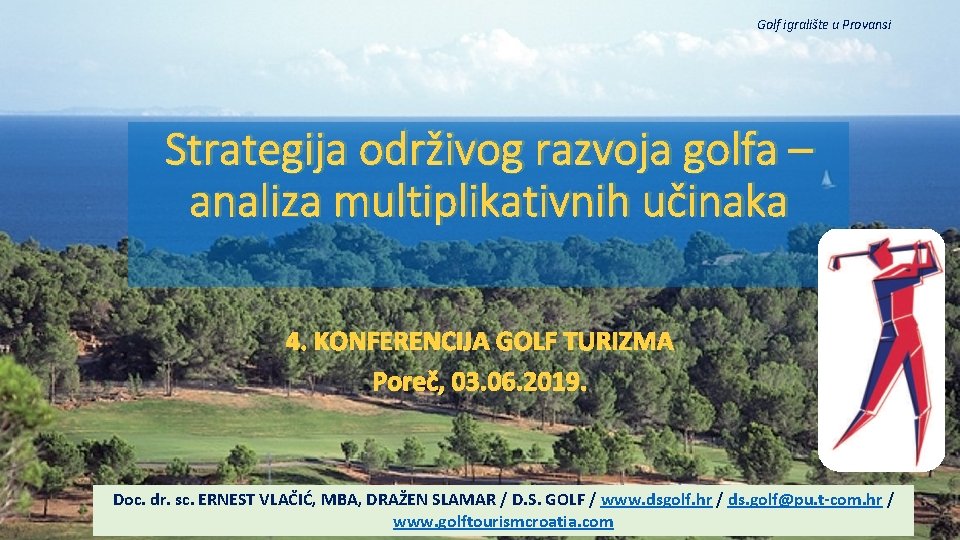 Golf igralište u Provansi Strategija održivog razvoja golfa – analiza multiplikativnih učinaka 4. KONFERENCIJA