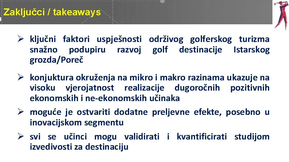 Zaključci / takeaways Ø ključni faktori uspješnosti održivog golferskog turizma snažno podupiru razvoj golf