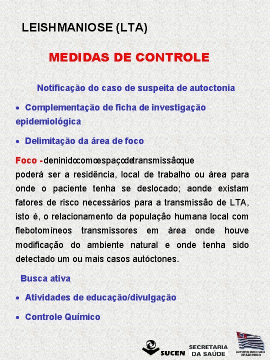 LEISHMANIOSE (LTA) MEDIDAS DE CONTROLE Notificação do caso de suspeita de autoctonia · Complementação