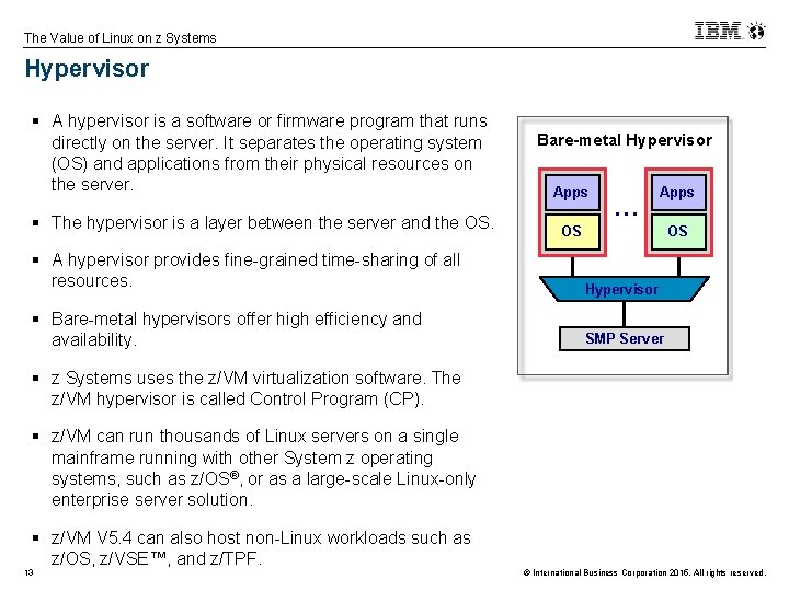 The Value of Linux on z Systems Hypervisor § A hypervisor is a software