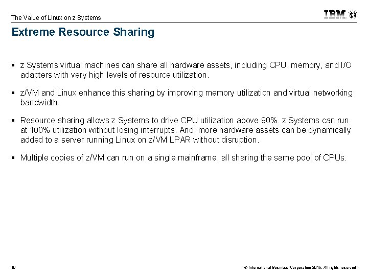 The Value of Linux on z Systems Extreme Resource Sharing § z Systems virtual