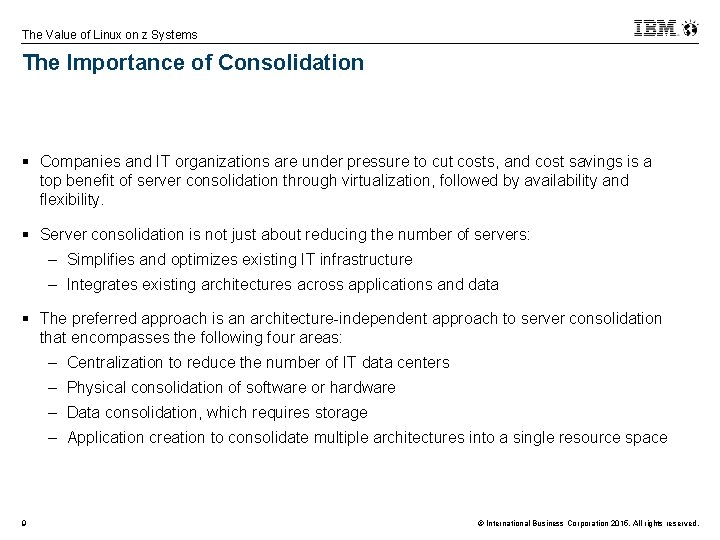 The Value of Linux on z Systems The Importance of Consolidation § Companies and