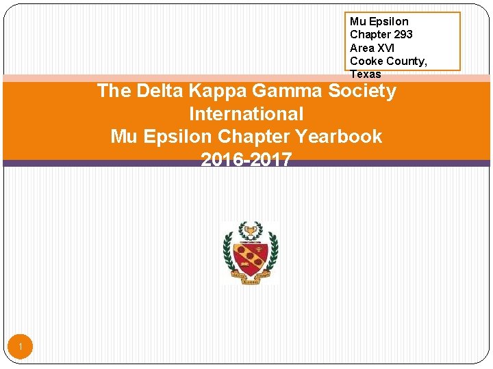 Mu Epsilon Chapter 293 Area XVI Cooke County, Texas The Delta Kappa Gamma Society