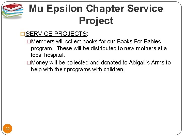 Mu Epsilon Chapter Service Project � SERVICE PROJECTS: �Members will collect books for our