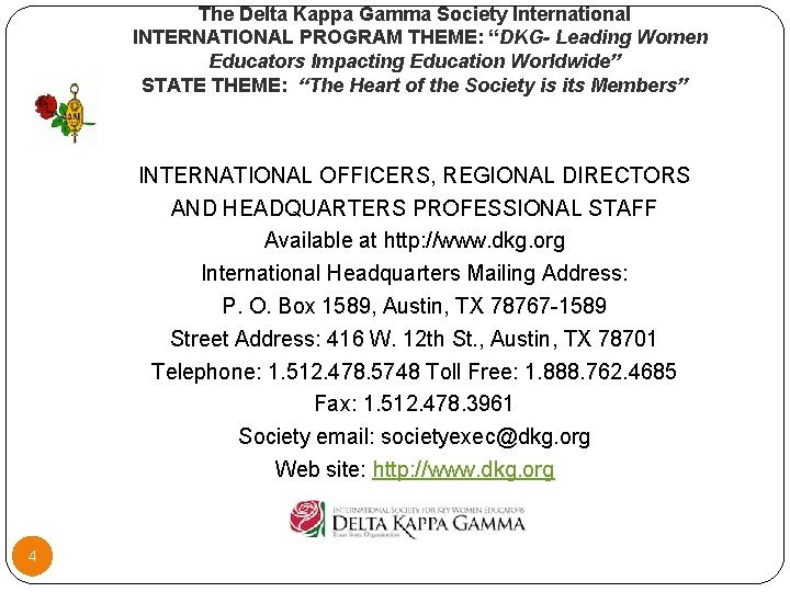 The Delta Kappa Gamma Society International INTERNATIONAL PROGRAM THEME: “DKG- Leading Women Educators Impacting