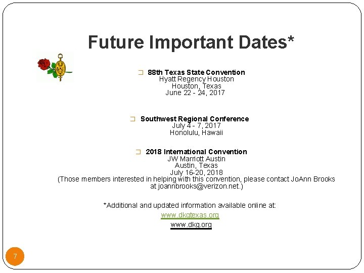 Future Important Dates* � 88 th Texas State Convention Hyatt Regency Houston, Texas June