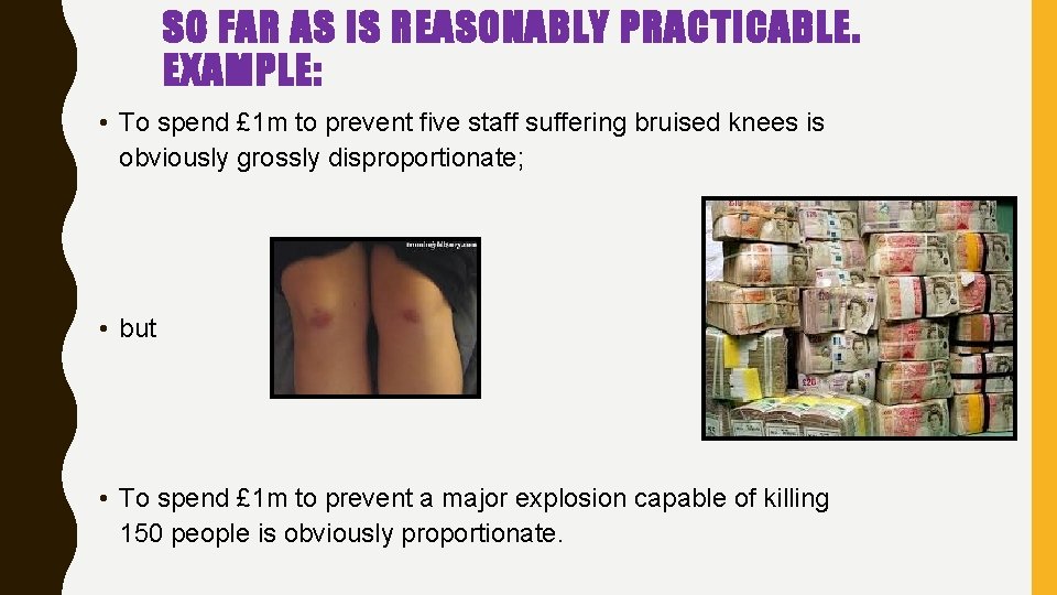 SO FAR AS IS REASONABLY PRACTICABLE. EXAMPLE: • To spend £ 1 m to SO FAR AS IS REASONABLY PRACTICABLE. EXAMPLE: • To spend £ 1 m to