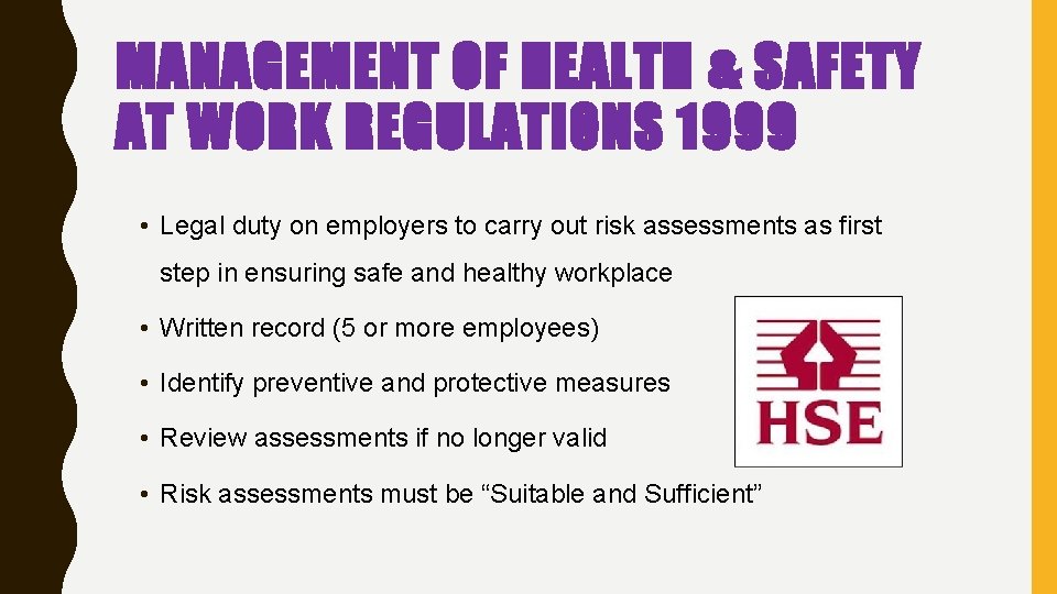 MANAGEMENT OF HEALTH & SAFETY AT WORK REGULATIONS 1999 • Legal duty on employers MANAGEMENT OF HEALTH & SAFETY AT WORK REGULATIONS 1999 • Legal duty on employers