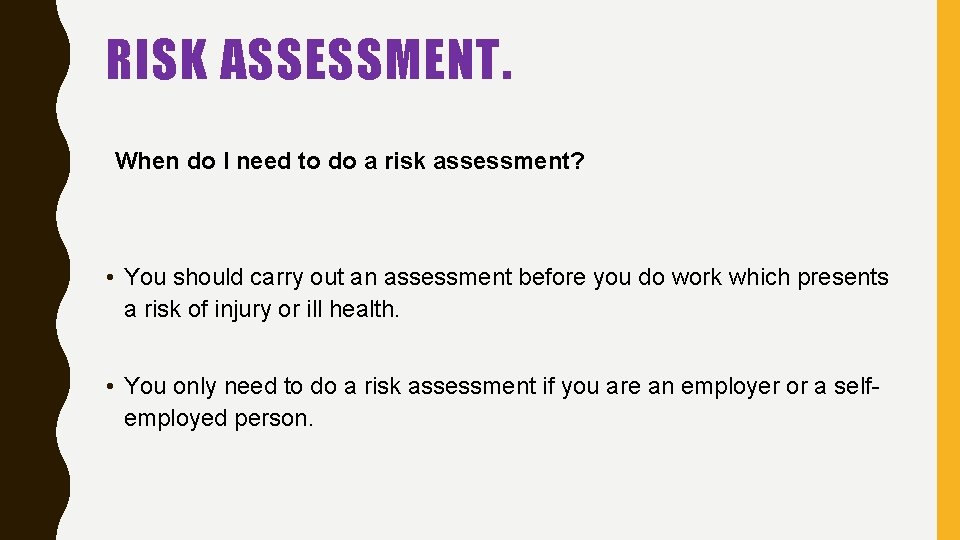RISK ASSESSMENT. When do I need to do a risk assessment? • You should RISK ASSESSMENT. When do I need to do a risk assessment? • You should