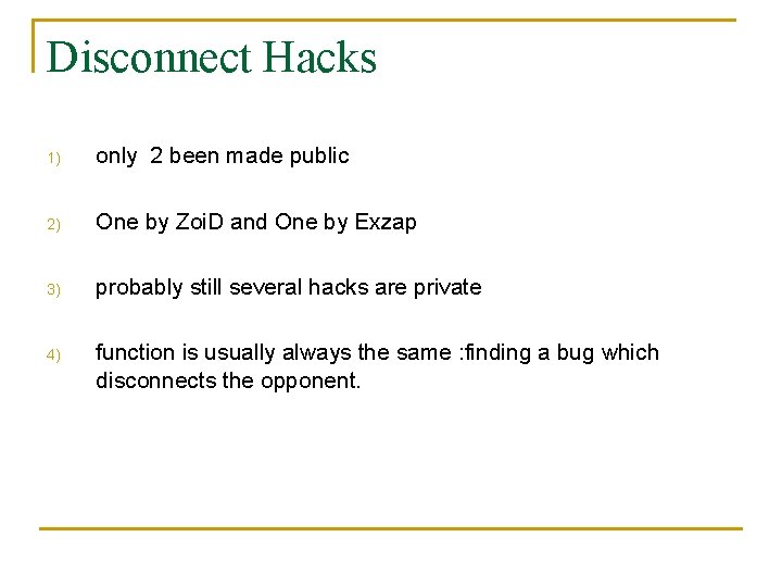 Disconnect Hacks 1) only 2 been made public 2) One by Zoi. D and