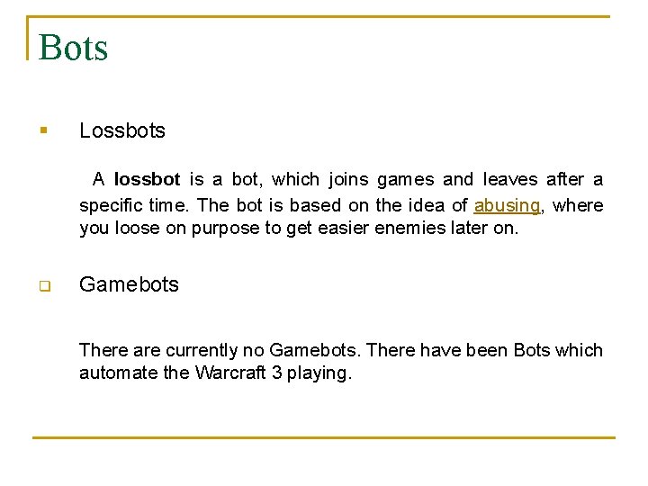 Bots § Lossbots A lossbot is a bot, which joins games and leaves after