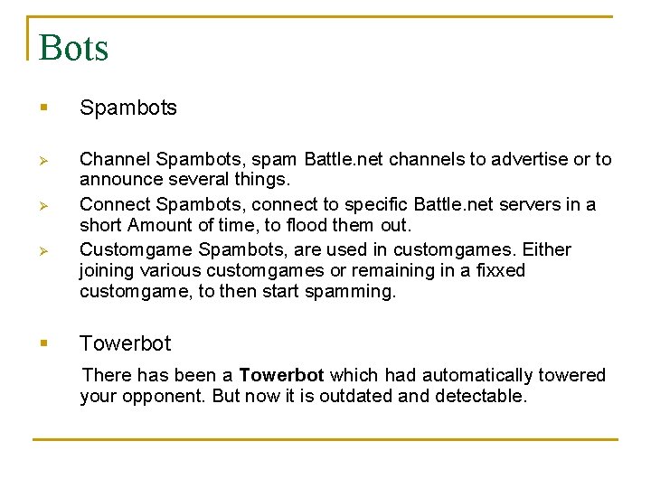 Bots § Spambots Ø Channel Spambots, spam Battle. net channels to advertise or to