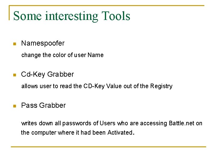 Some interesting Tools n Namespoofer change the color of user Name n Cd-Key Grabber