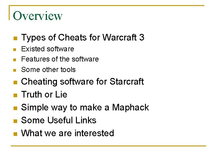 Overview n n n n n Types of Cheats for Warcraft 3 Existed software