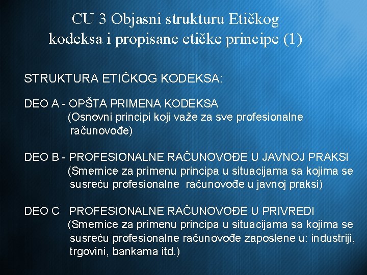 CU 3 Objasni strukturu Etičkog kodeksa i propisane etičke principe (1) STRUKTURA ETIČKOG KODEKSA: