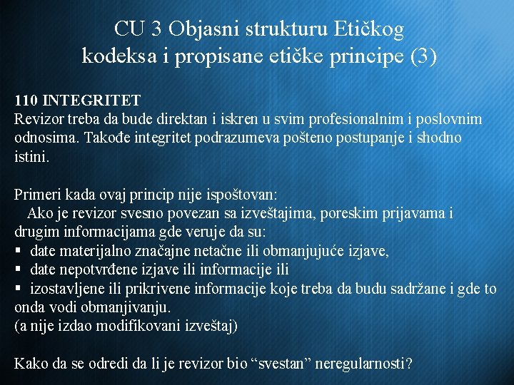 CU 3 Objasni strukturu Etičkog kodeksa i propisane etičke principe (3) 110 INTEGRITET Revizor