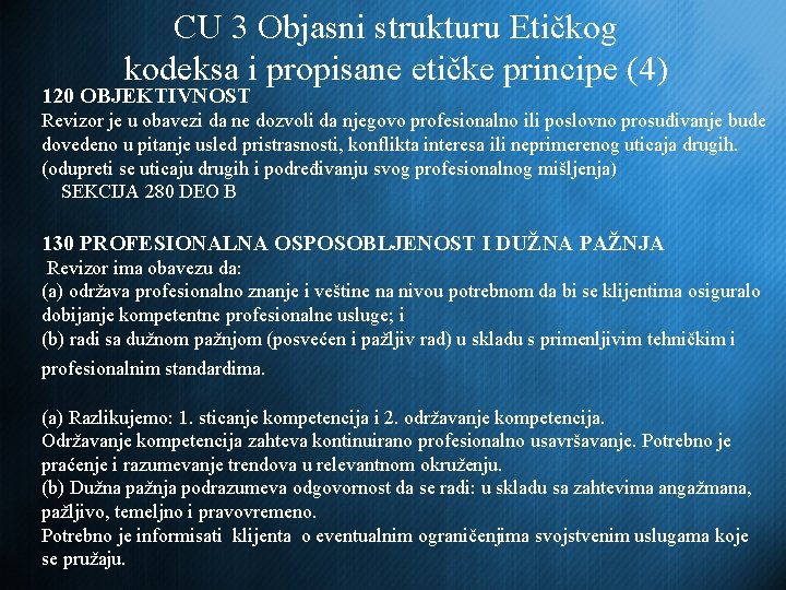 CU 3 Objasni strukturu Etičkog kodeksa i propisane etičke principe (4) 120 OBJEKTIVNOST Revizor