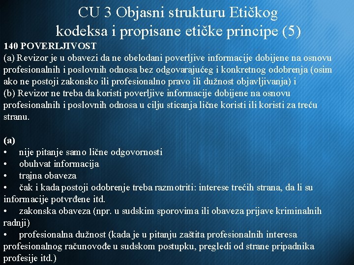 CU 3 Objasni strukturu Etičkog kodeksa i propisane etičke principe (5) 140 POVERLJIVOST (a)