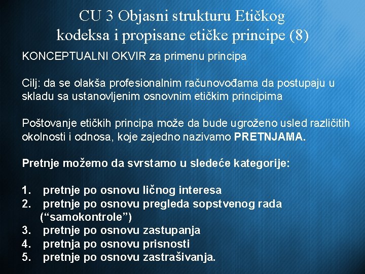 CU 3 Objasni strukturu Etičkog kodeksa i propisane etičke principe (8) KONCEPTUALNI OKVIR za