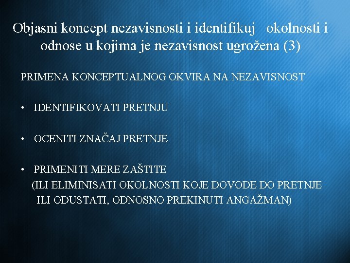 Objasni koncept nezavisnosti i identifikuj okolnosti i odnose u kojima je nezavisnost ugrožena (3)