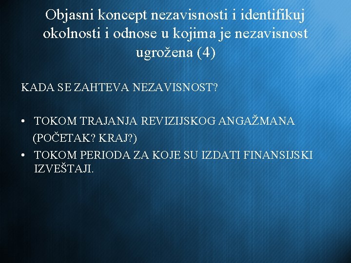 Objasni koncept nezavisnosti i identifikuj okolnosti i odnose u kojima je nezavisnost ugrožena (4)