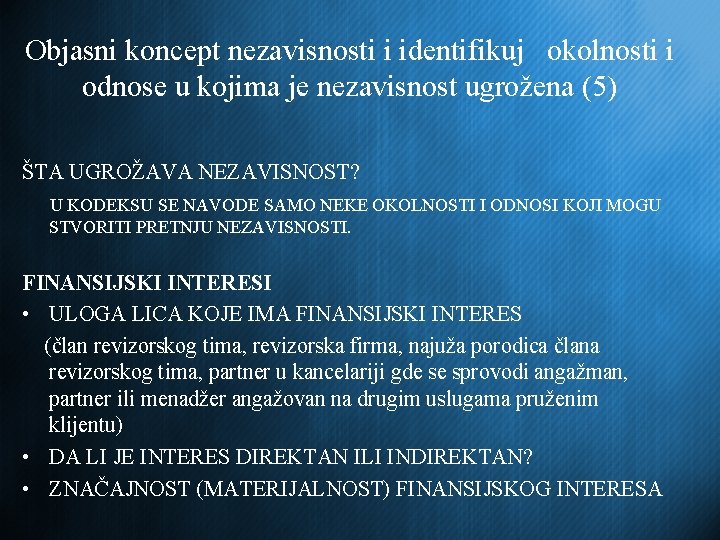 Objasni koncept nezavisnosti i identifikuj okolnosti i odnose u kojima je nezavisnost ugrožena (5)