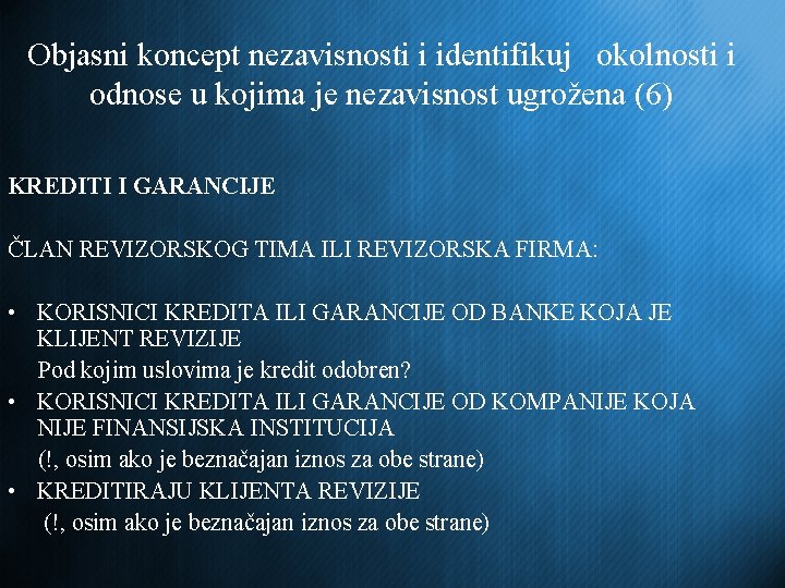 Objasni koncept nezavisnosti i identifikuj okolnosti i odnose u kojima je nezavisnost ugrožena (6)