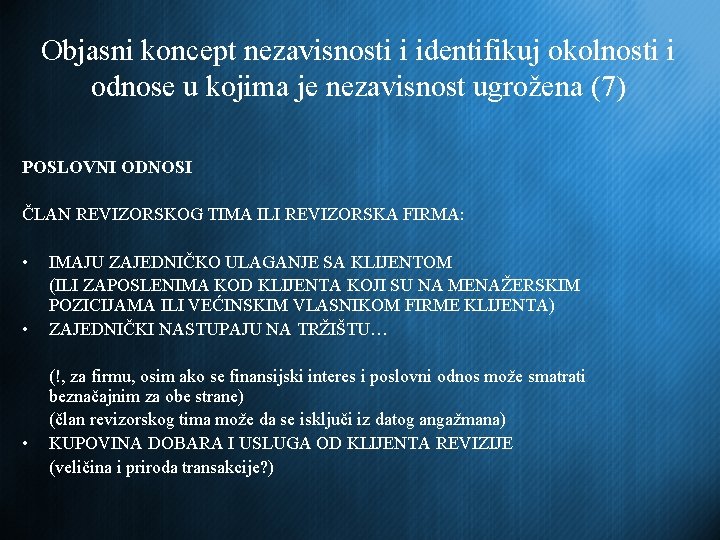 Objasni koncept nezavisnosti i identifikuj okolnosti i odnose u kojima je nezavisnost ugrožena (7)