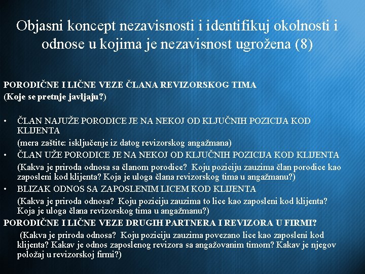 Objasni koncept nezavisnosti i identifikuj okolnosti i odnose u kojima je nezavisnost ugrožena (8)