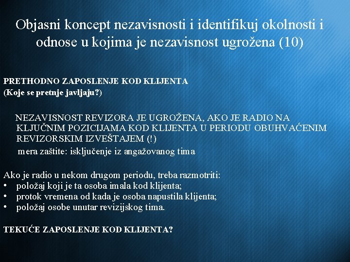 Objasni koncept nezavisnosti i identifikuj okolnosti i odnose u kojima je nezavisnost ugrožena (10)