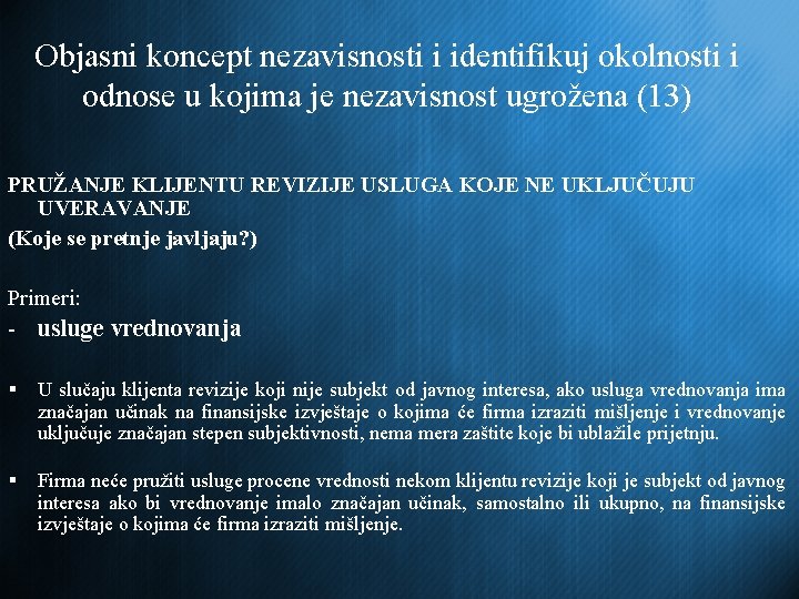 Objasni koncept nezavisnosti i identifikuj okolnosti i odnose u kojima je nezavisnost ugrožena (13)