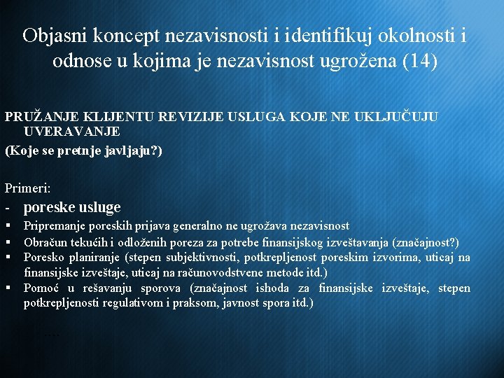 Objasni koncept nezavisnosti i identifikuj okolnosti i odnose u kojima je nezavisnost ugrožena (14)