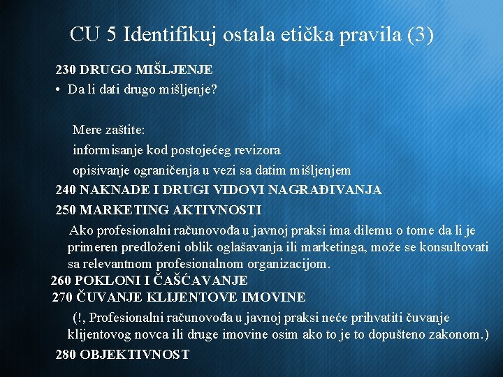 CU 5 Identifikuj ostala etička pravila (3) 230 DRUGO MIŠLJENJE • Da li dati