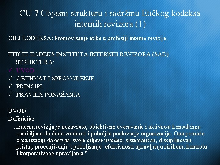 CU 7 Objasni strukturu i sadržinu Etičkog kodeksa internih revizora (1) CILJ KODEKSA: Promovisanje