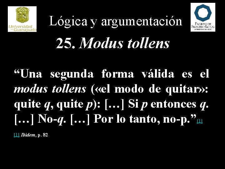 Lógica y argumentación 25. Modus tollens “Una segunda forma válida es el modus tollens