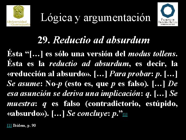 Lógica y argumentación 29. Reductio ad absurdum Ésta “[…] es sólo una versión del