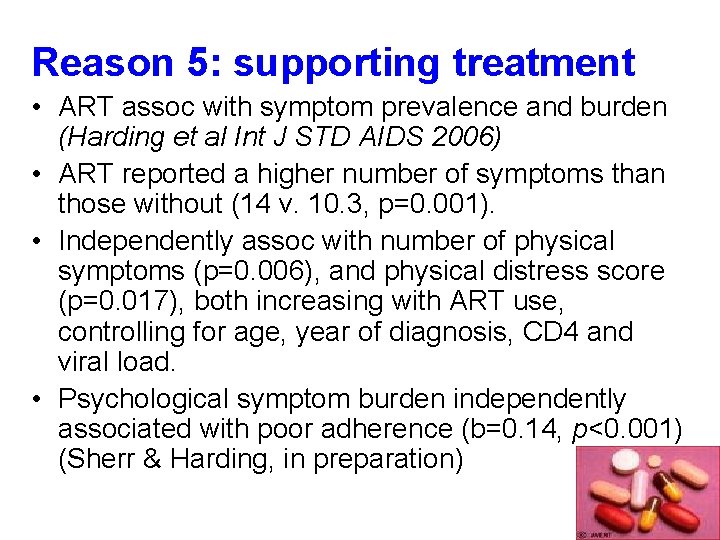 Reason 5: supporting treatment • ART assoc with symptom prevalence and burden (Harding et Reason 5: supporting treatment • ART assoc with symptom prevalence and burden (Harding et