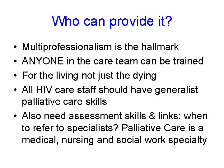 Who can provide it? • • Multiprofessionalism is the hallmark ANYONE in the care Who can provide it? • • Multiprofessionalism is the hallmark ANYONE in the care