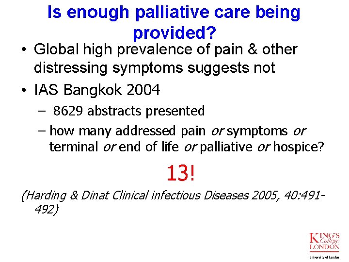 Is enough palliative care being provided? • Global high prevalence of pain & other Is enough palliative care being provided? • Global high prevalence of pain & other