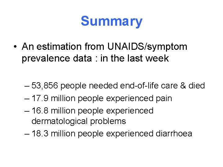 Summary • An estimation from UNAIDS/symptom prevalence data : in the last week – Summary • An estimation from UNAIDS/symptom prevalence data : in the last week –