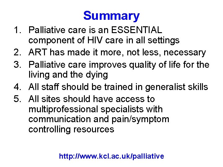 Summary 1. Palliative care is an ESSENTIAL component of HIV care in all settings Summary 1. Palliative care is an ESSENTIAL component of HIV care in all settings