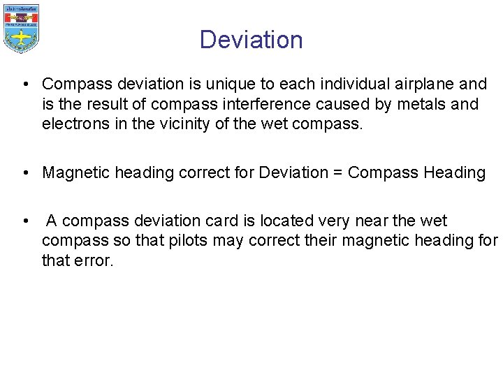 Deviation • Compass deviation is unique to each individual airplane and is the result