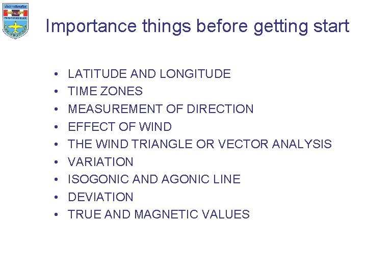 Importance things before getting start • • • LATITUDE AND LONGITUDE TIME ZONES MEASUREMENT
