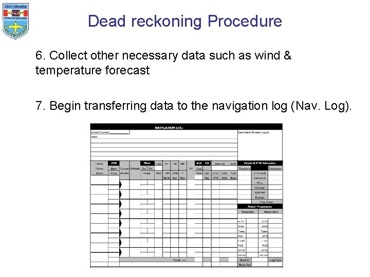 Dead reckoning Procedure 6. Collect other necessary data such as wind & temperature forecast