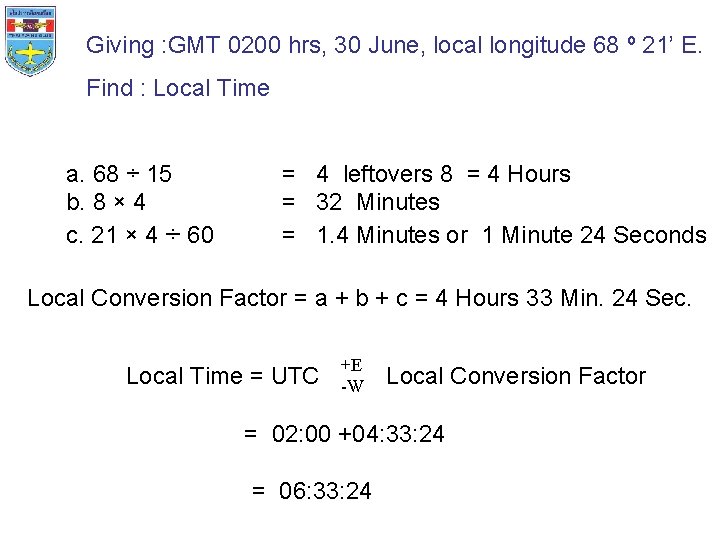 Giving : GMT 0200 hrs, 30 June, local longitude 68 º 21’ E. Find